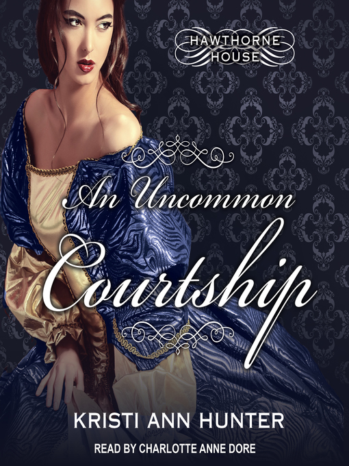 Title details for An Uncommon Courtship by Kristi Ann Hunter - Available